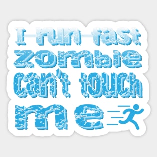 I Run Fast Zombie Cant Touch Me Sticker